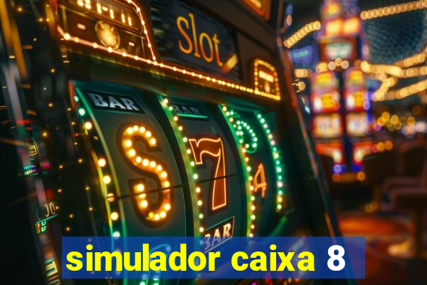 simulador caixa 8